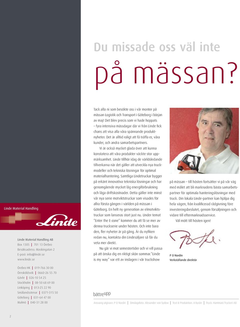 Det blev precis som vi hade hoppats fyra intensiva mässdagar där vi från Linde fick chans att visa alla våra spännande produktnyheter.