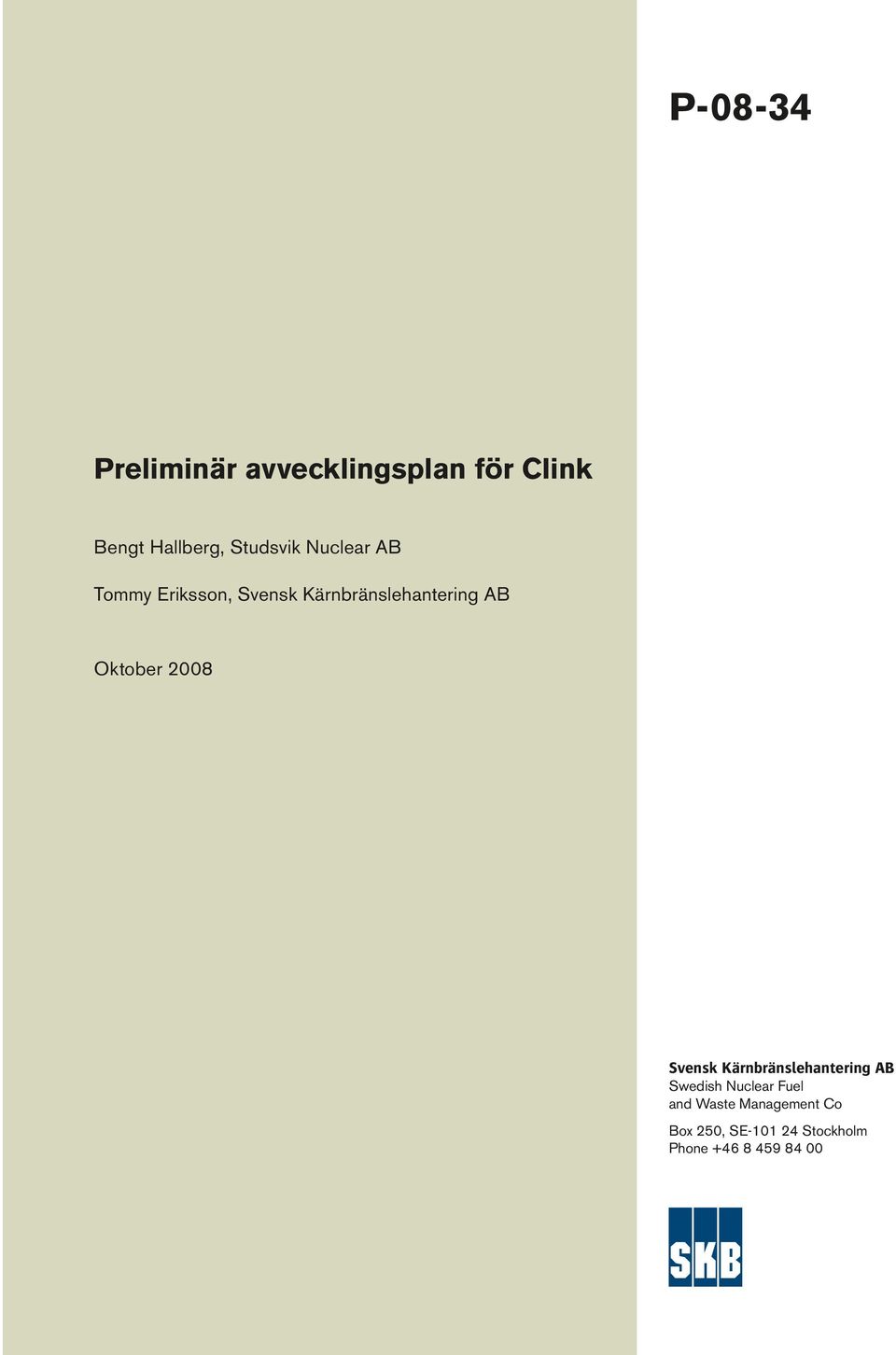 Oktober 2008 Svensk Kärnbränslehantering AB Swedish Nuclear Fuel