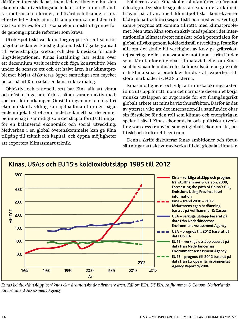 Utrikespolitiskt var klimatbegreppet så sent som för något år sedan en känslig diplomatisk fråga begränsad till vetenskapliga kretsar och den kinesiska förhandlingsdelegationen.