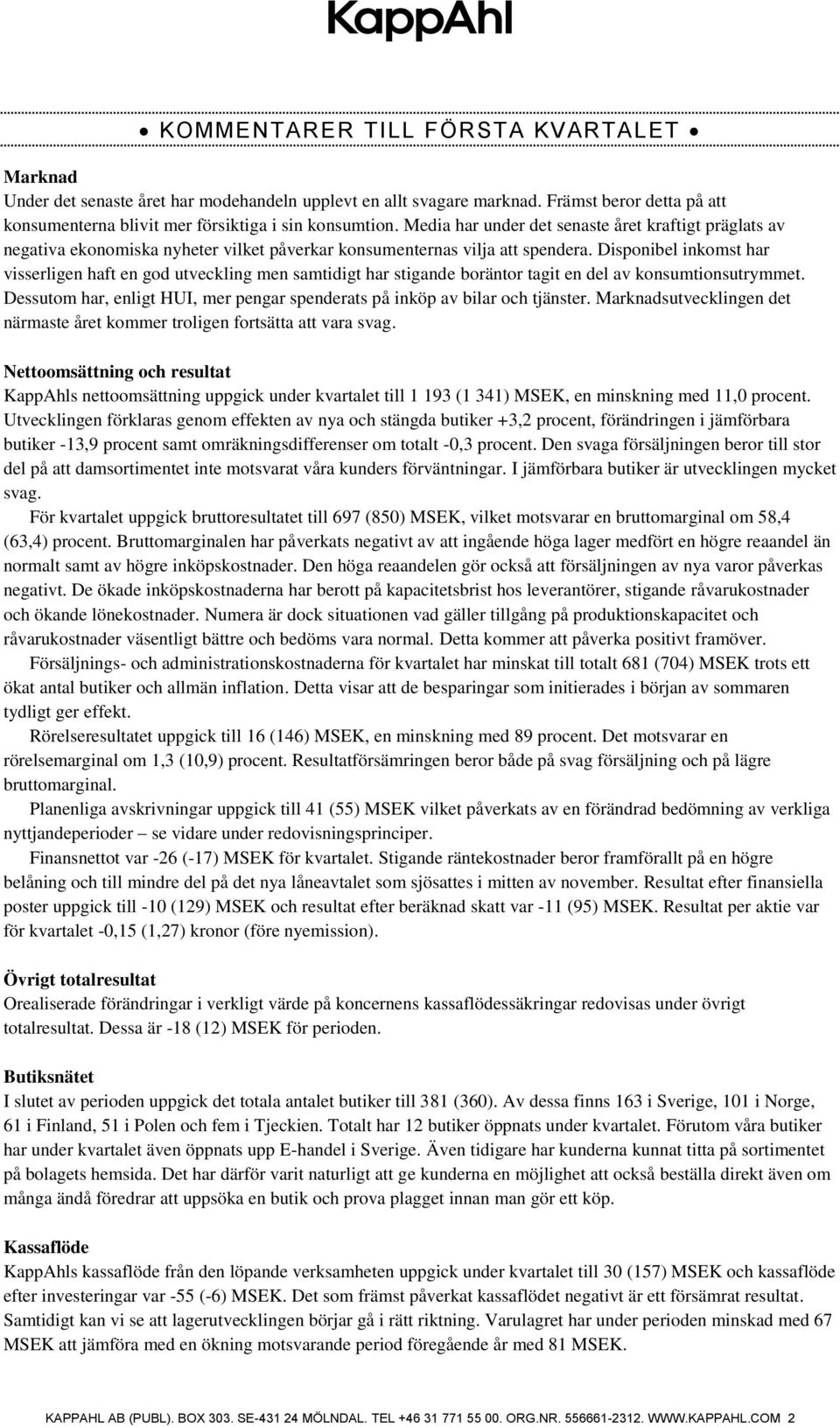 Disponibel inkomst har visserligen haft en god utveckling men samtidigt har stigande boräntor tagit en del av konsumtionsutrymmet.