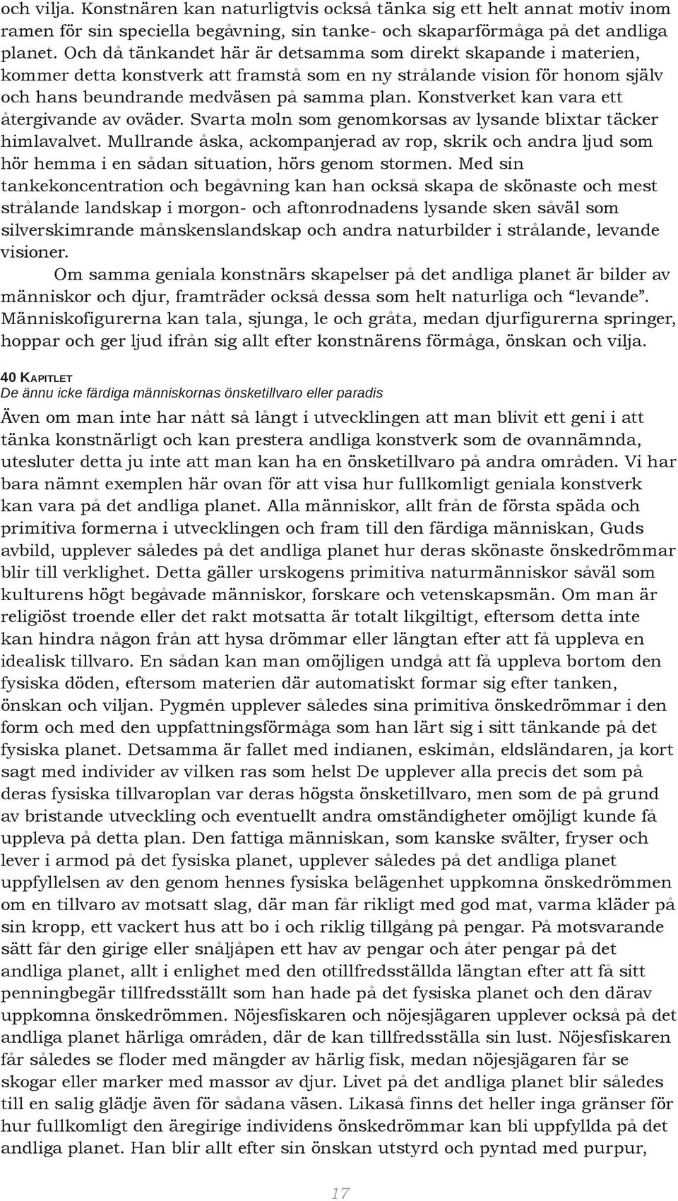 Konstverket kan vara ett återgivande av oväder. Svarta moln som genomkorsas av lysande blixtar täcker himlavalvet.