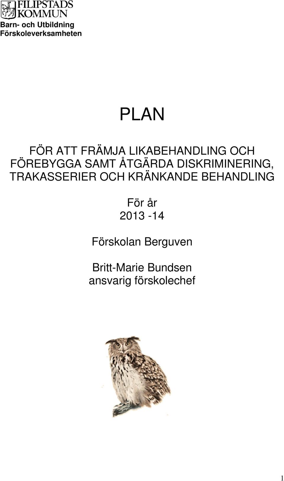 KRÄNKANDE BEHANDLING För år 2013-14 Förskolan