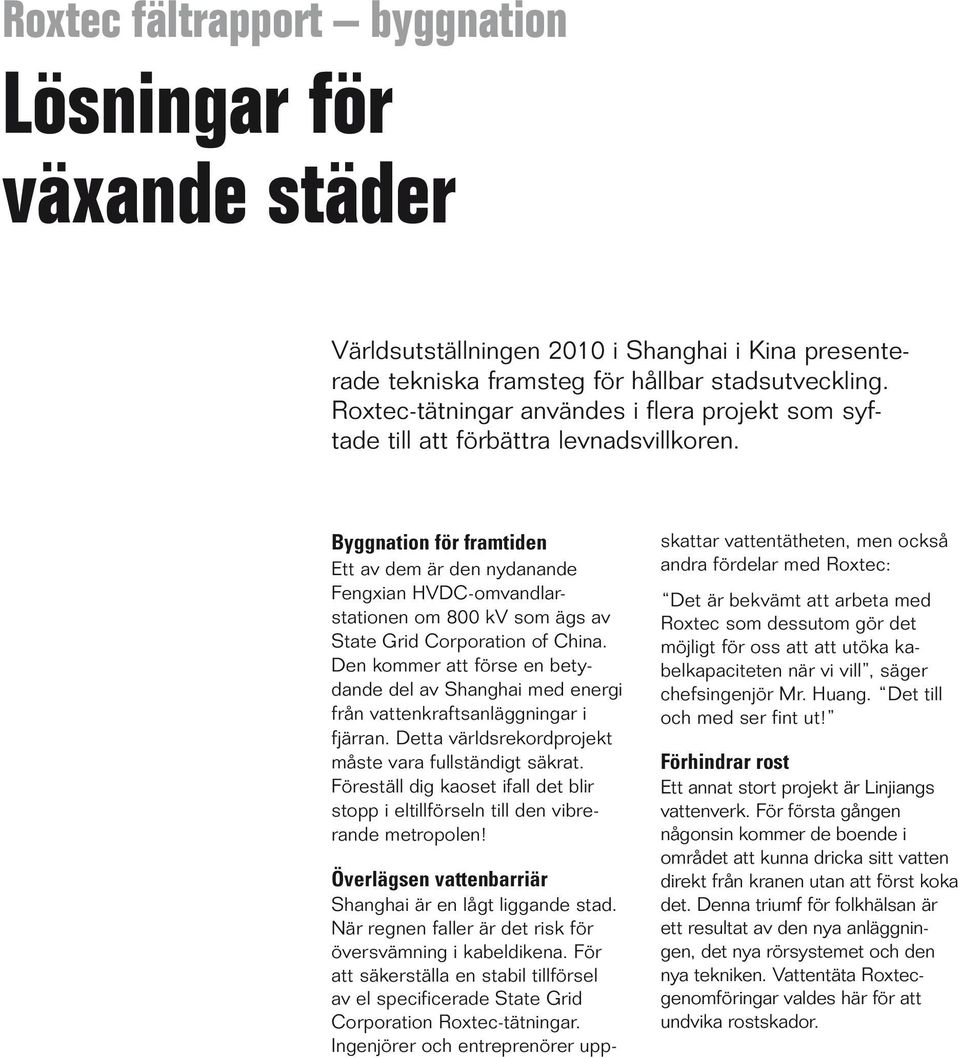 Byggnation för framtiden Ett av dem är den nydanande Fengxian HVDC-omvandlarstationen om 800 kv som ägs av State Grid Corporation of China.