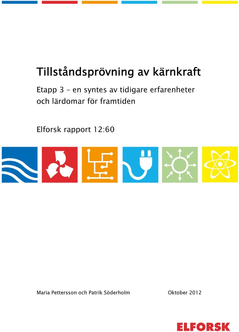 lärdomar för framtiden Elforsk rapport