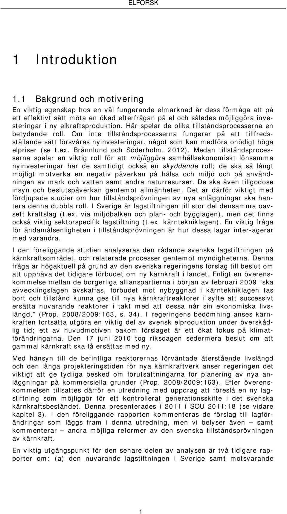 elkraftsproduktion. Här spelar de olika tillståndsprocesserna en betydande roll.