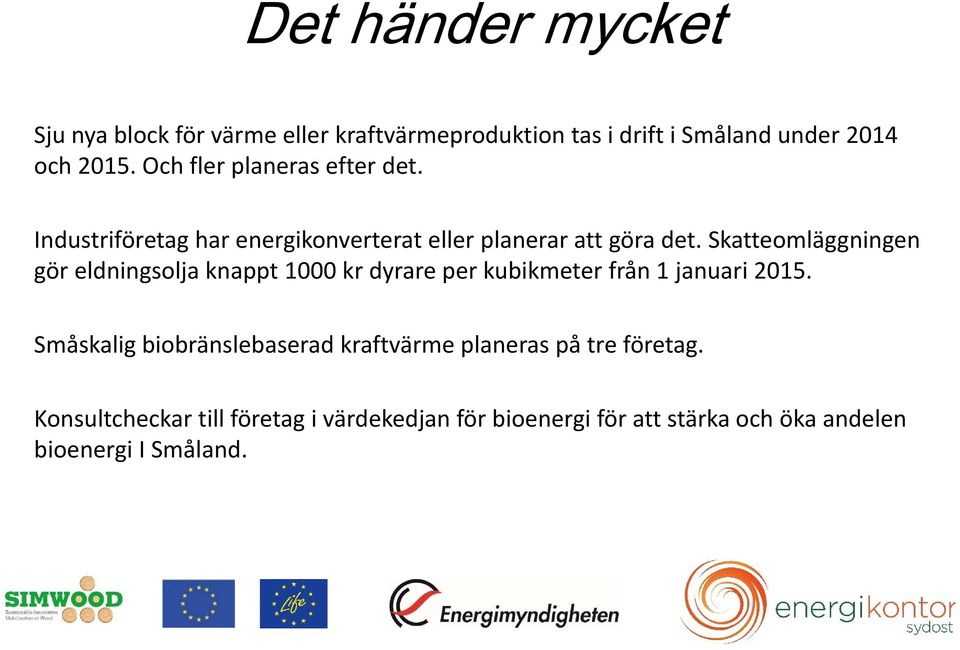 Skatteomläggningen gör eldningsolja knappt 1000 kr dyrare per kubikmeter från 1 januari 2015.