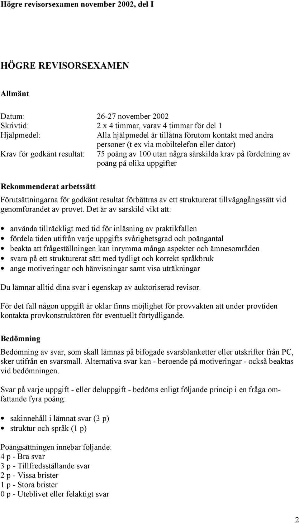 resultat förbättras av ett strukturerat tillvägagångssätt vid genomförandet av provet.