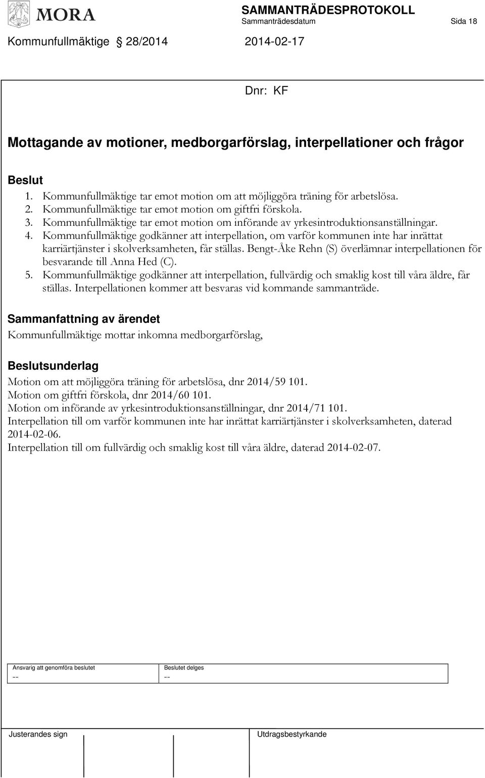 Kommunfullmäktige tar emot motion om införande av yrkesintroduktionsanställningar. 4.