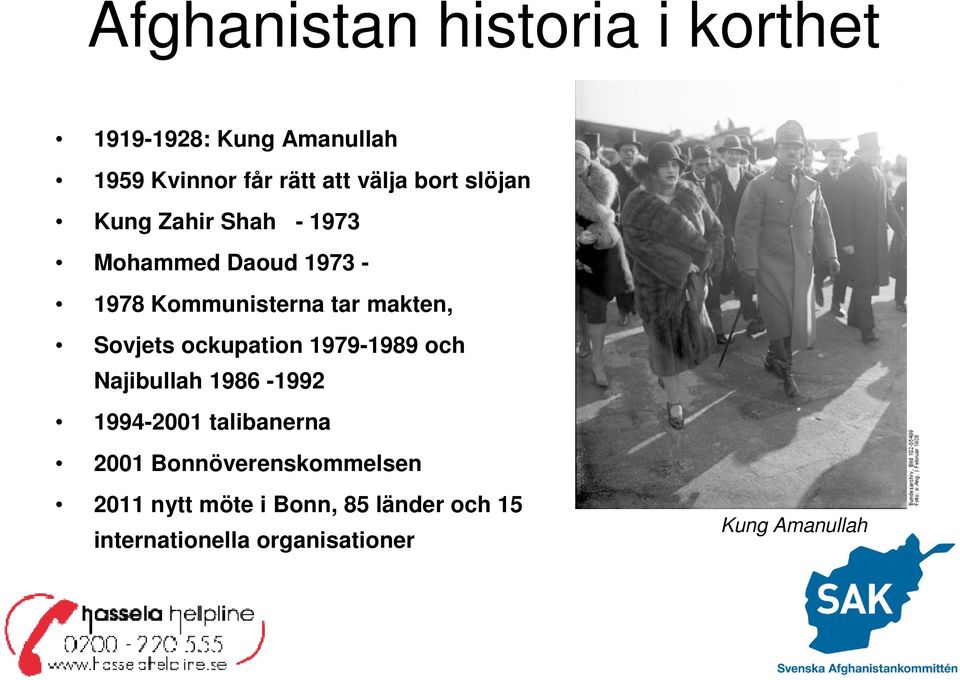 Sovjets ockupation 1979-1989 och Najibullah 1986-1992 1994-2001 talibanerna 2001