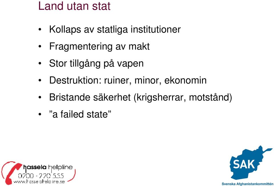 tillgång på vapen Destruktion: ruiner, minor,