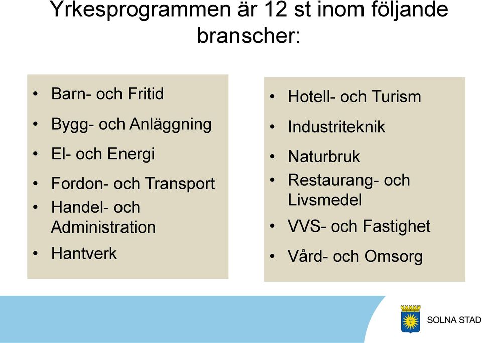 och Administration Hantverk Hotell- och Turism Industriteknik
