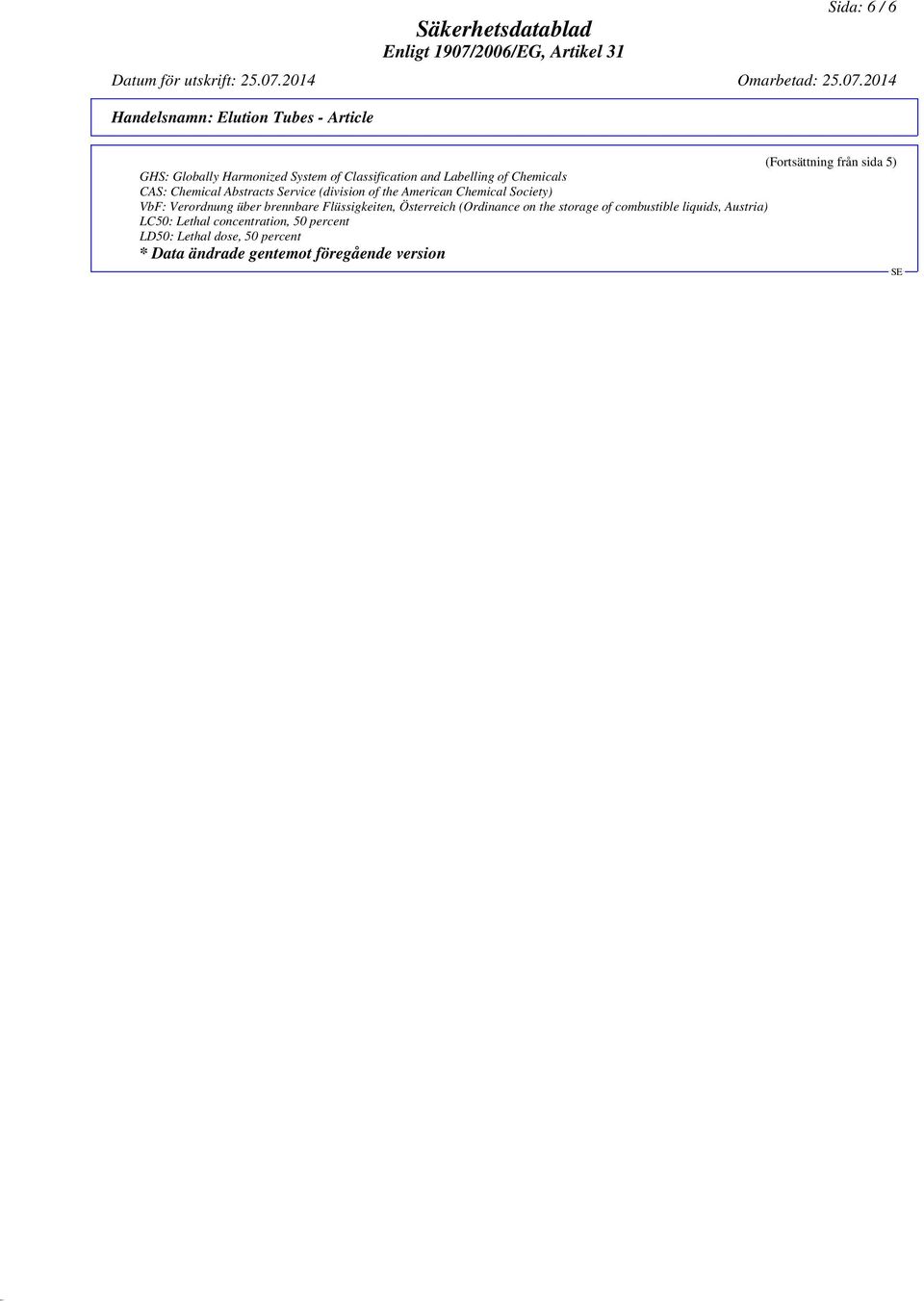 2014 Handelsnamn: Elution Tubes - Article GHS: Globally Harmonized System of Classification and Labelling of Chemicals CAS: