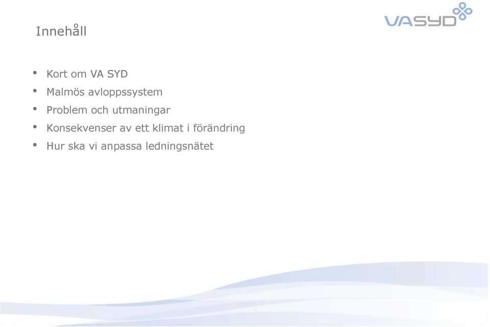 utmaningar Konsekvenser av ett