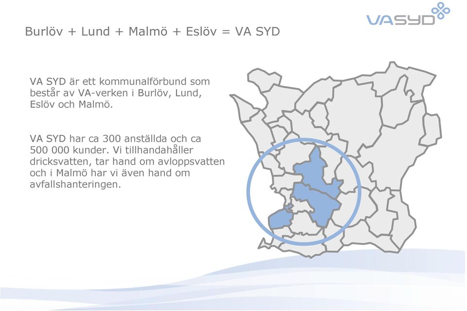 VA SYD har ca 300 anställda och ca 500 000 kunder.
