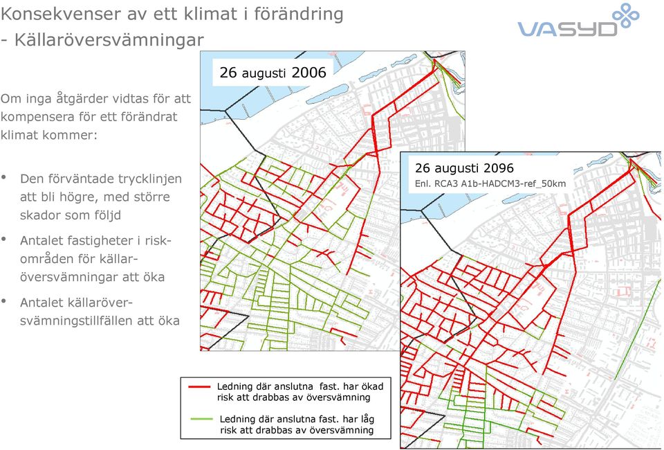 RCA3 A1b-HADCM3-ref_50km Antalet fastigheter i riskområden för källaröversvämningar att öka Antalet källaröversvämningstillfällen