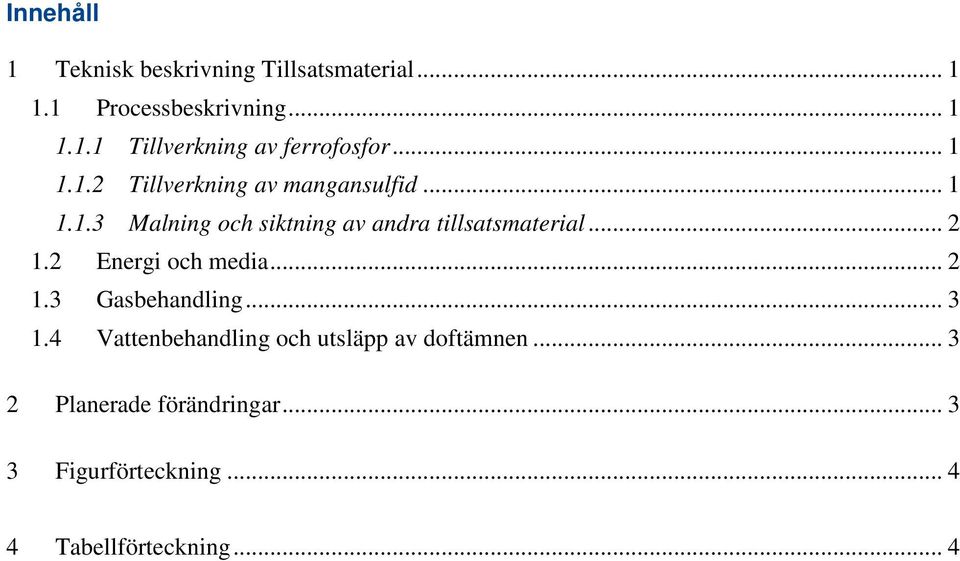 .. 2 1.2 Energi och media... 2 1.3 Gasbehandling... 3 1.