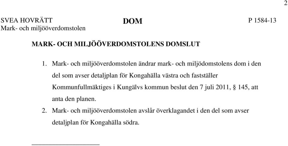 Kongahälla västra och fastställer Kommunfullmäktiges i Kungälvs kommun beslut den 7 juli 2011, 145, att