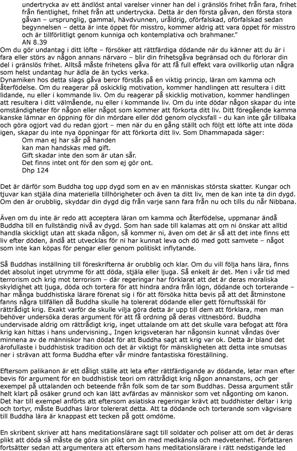 för misstro och är tillförlitligt genom kunniga och kontemplativa och brahmaner. AN 8.