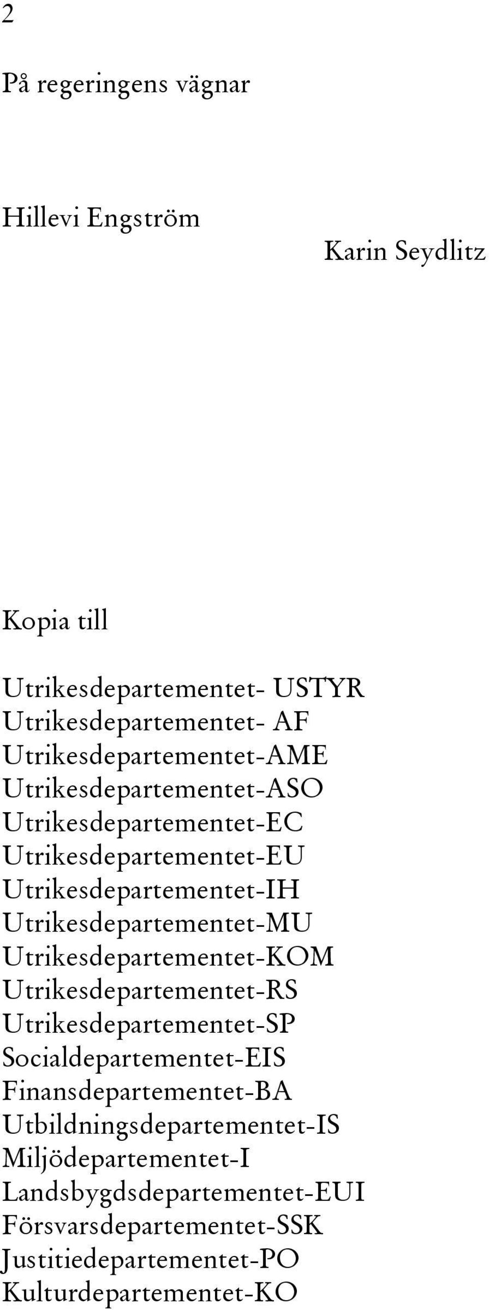 Utrikesdepartementet-MU Utrikesdepartementet-KOM Utrikesdepartementet-RS Utrikesdepartementet-SP Socialdepartementet-EIS