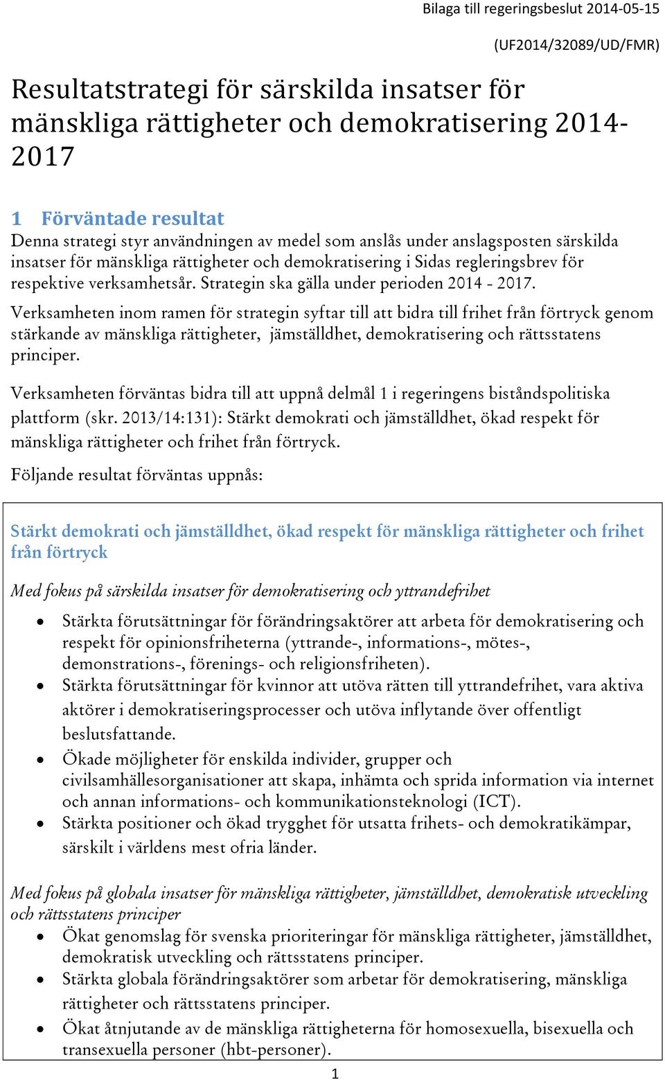 Strategin ska gälla under perioden 2014-2017.