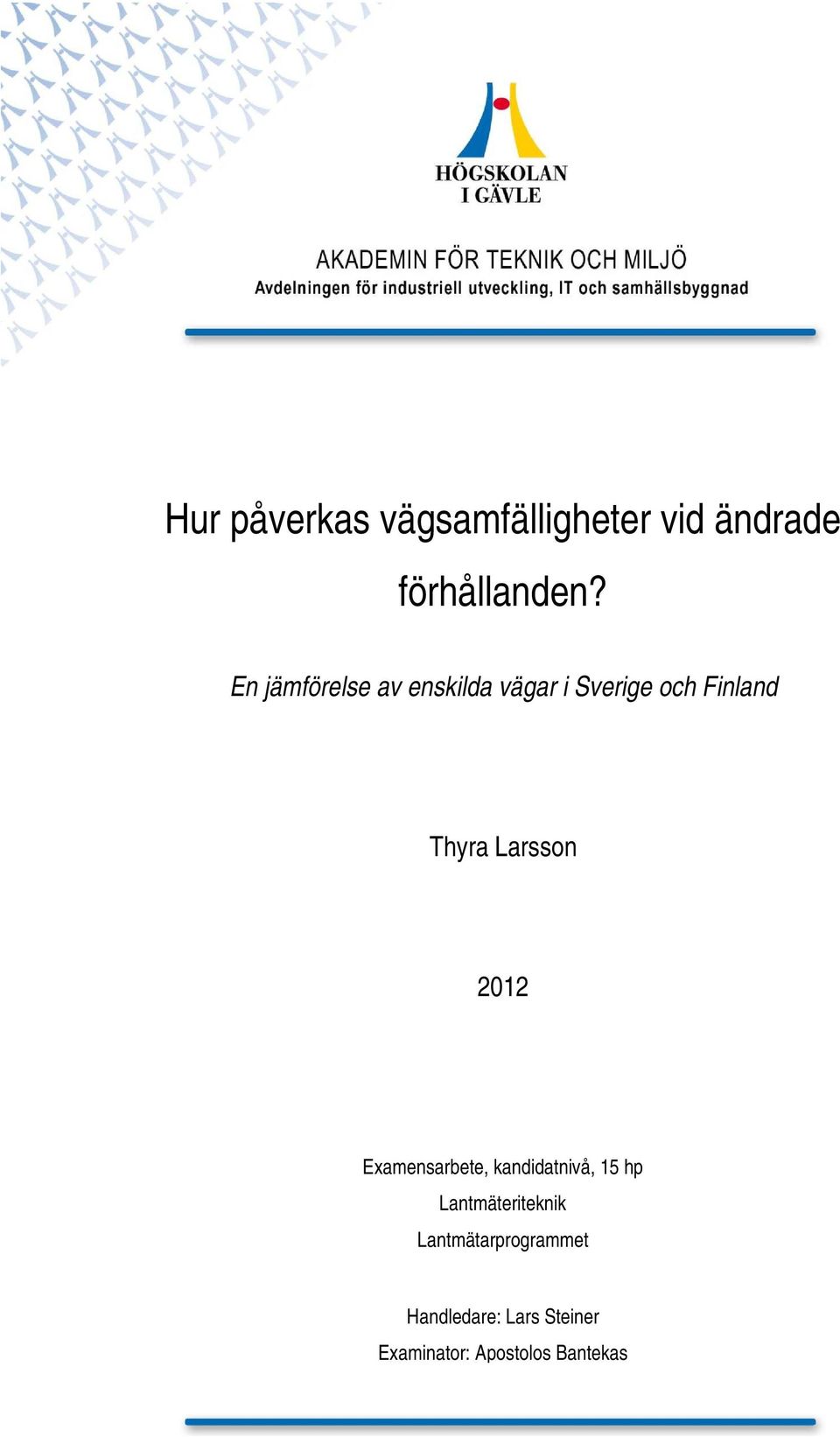 Larsson 2012 Examensarbete, kandidatnivå, 15 hp Lantmäteriteknik