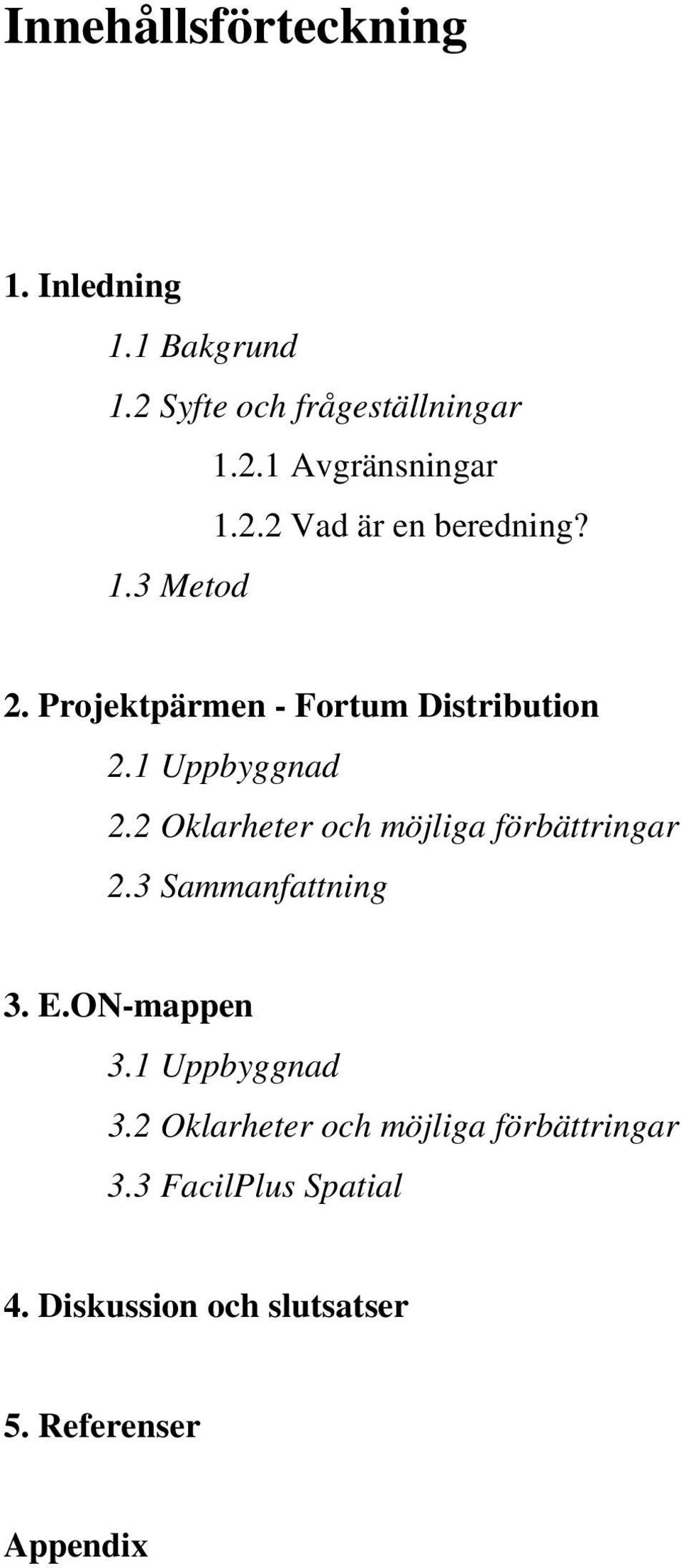 2 Oklarheter och möjliga förbättringar 2.3 Sammanfattning 3. E.ON-mappen 3.1 Uppbyggnad 3.