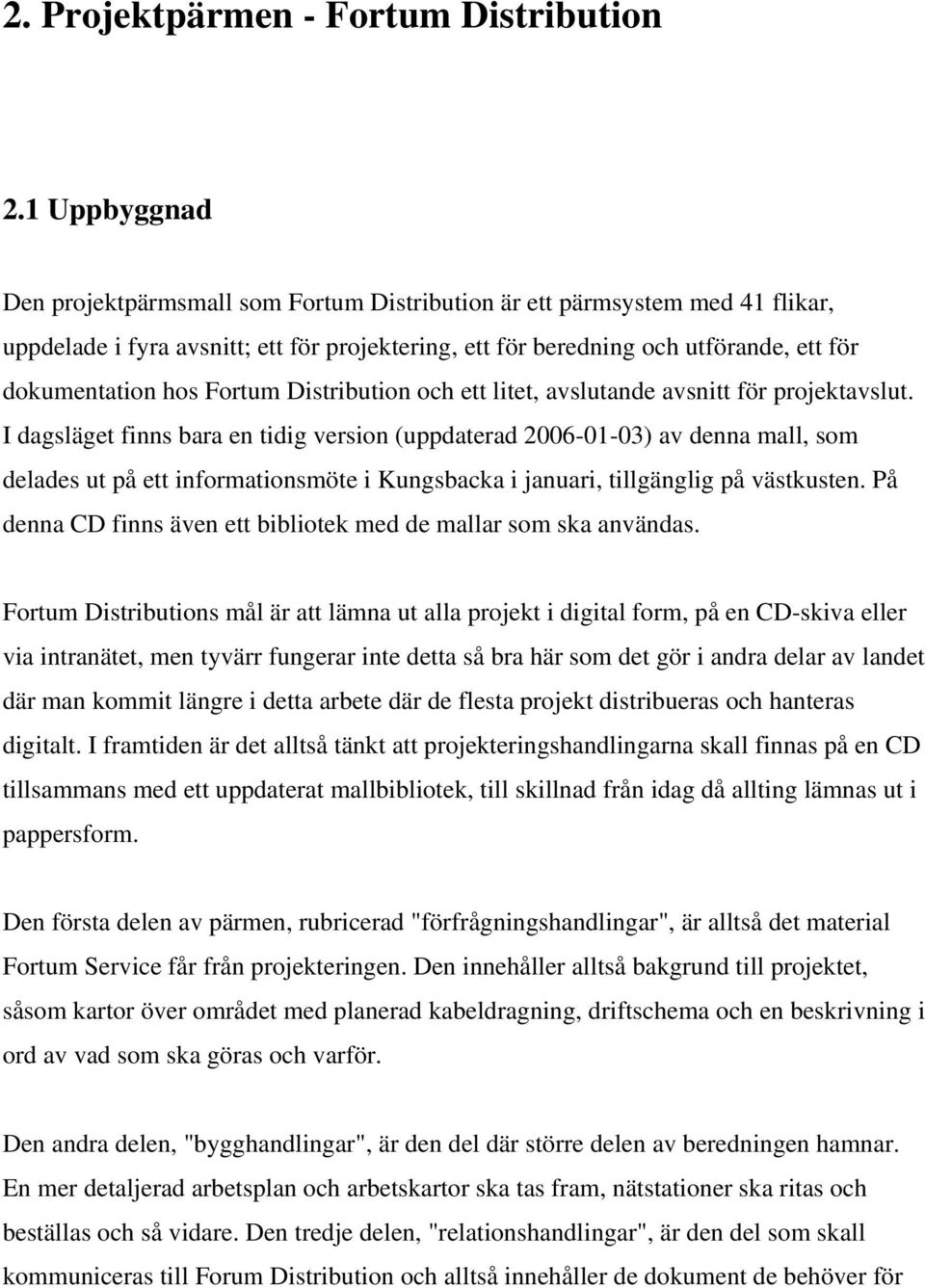 Fortum Distribution och ett litet, avslutande avsnitt för projektavslut.