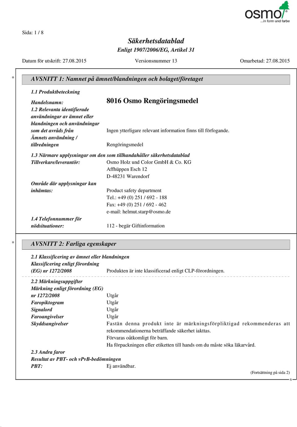 3 Närmare upplysningar om den som tillhandahåller säkerhetsdatablad Tillverkare/leverantör: Osmo Holz und Color GmbH & Co.