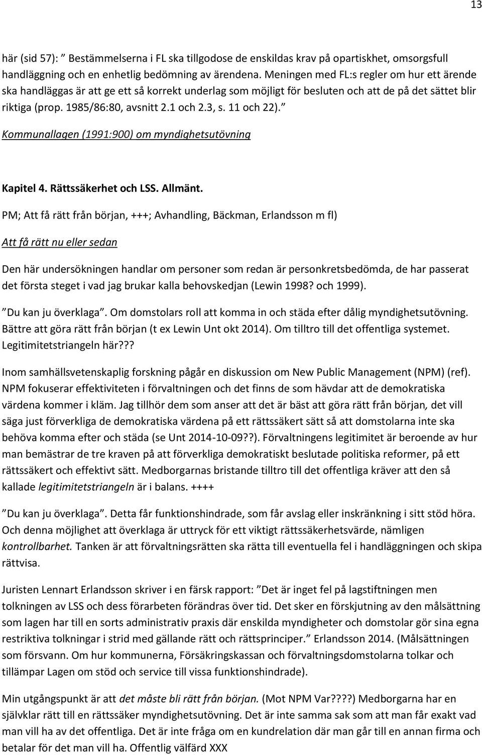 11 och 22). Kommunallagen (1991:900) om myndighetsutövning Kapitel 4. Rättssäkerhet och LSS. Allmänt.