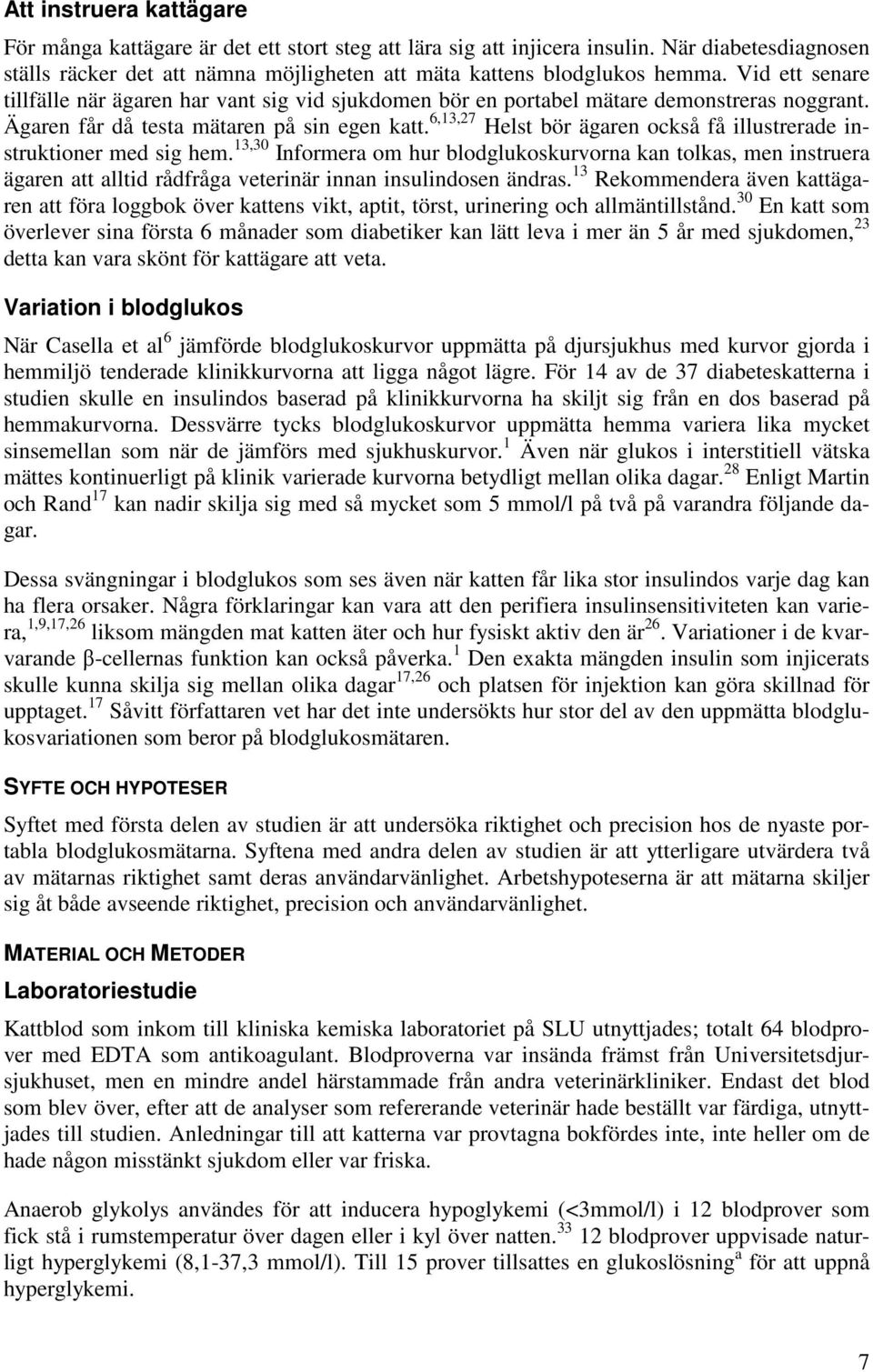 6,13,27 Helst bör ägaren också få illustrerade instruktioner med sig hem.