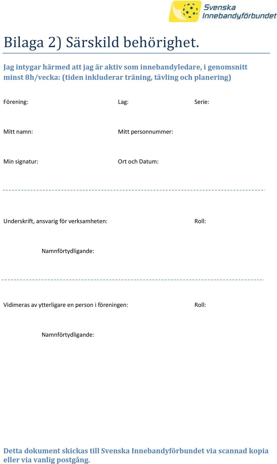 inkluderar träning, tävling och planering) Förening: Lag: Serie: Mitt namn: Mitt personnummer: