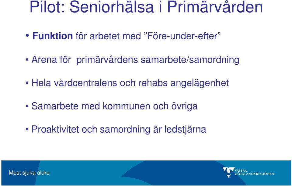 samarbete/samordning Hela vårdcentralens och rehabs