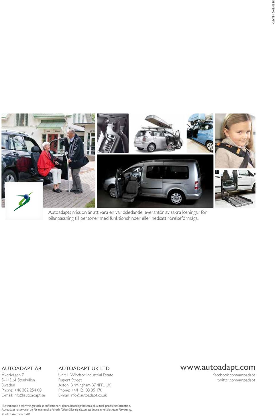 121 33 35 170 E-mail: info@autoadapt.se E-mail: info@autoadapt.co.uk www.autoadapt.com facebook.com/autoadapt twitter.