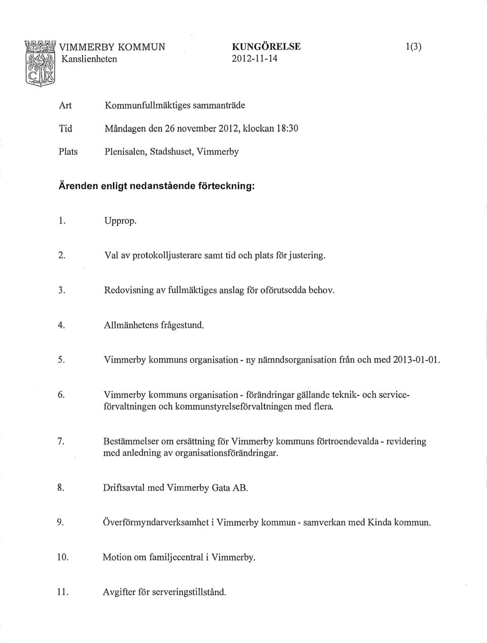 Vimmerby kommuns organisation- ny nämndsorganisation från och med 2013-01-0 l. 6.