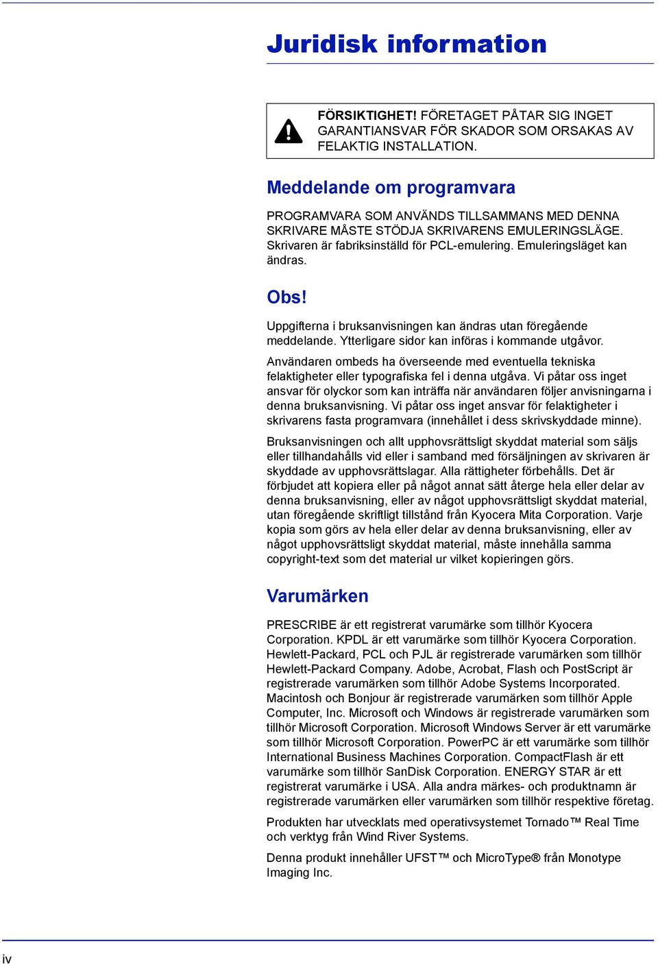 Obs! Uppgifterna i bruksanvisningen kan ändras utan föregående meddelande. Ytterligare sidor kan införas i kommande utgåvor.