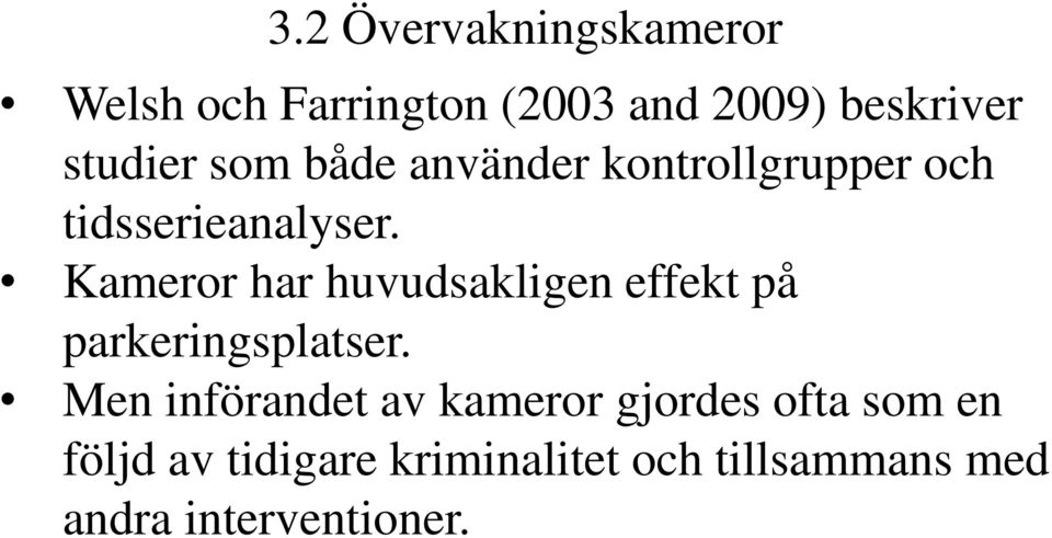 Kameror har huvudsakligen effekt på parkeringsplatser.