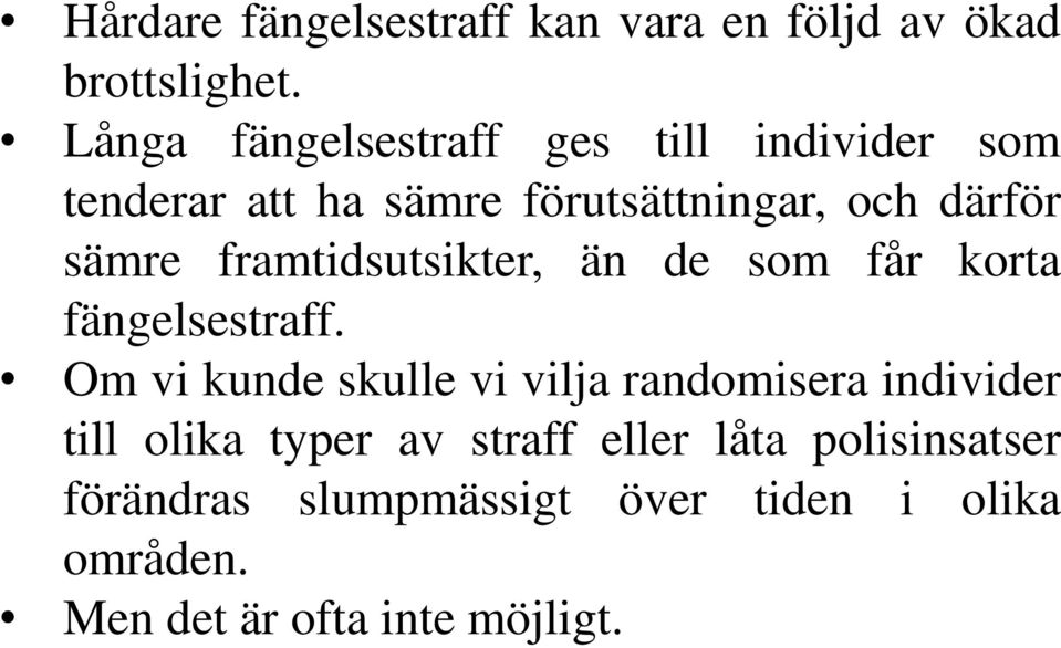 framtidsutsikter, än de som får korta fängelsestraff.