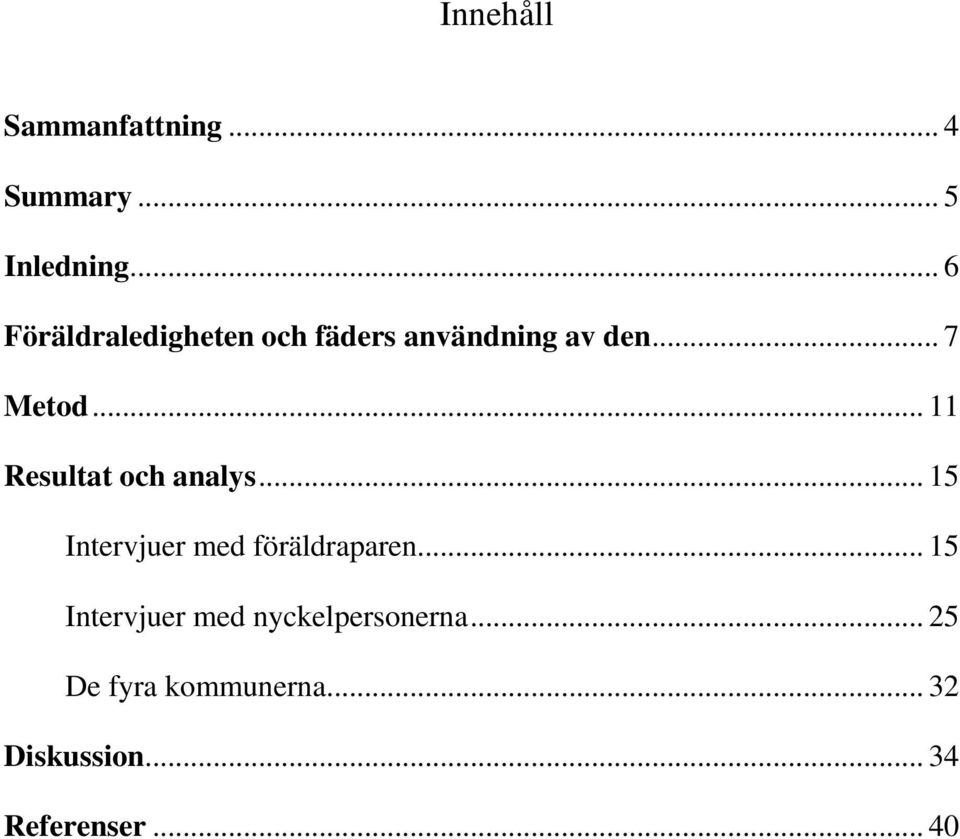 .. 11 Resultat och analys... 15 Intervjuer med föräldraparen.