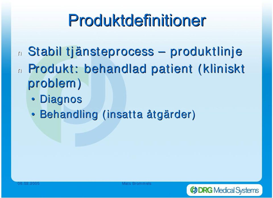 Produkt: behandlad patient