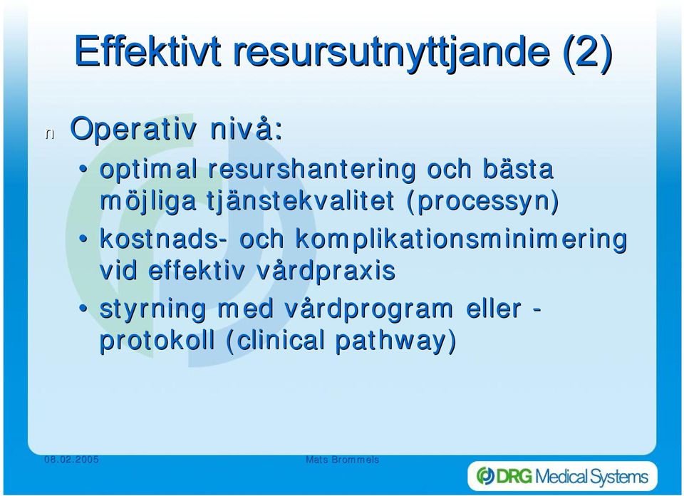 (processyn) kostnads och komplikationsminimering vid