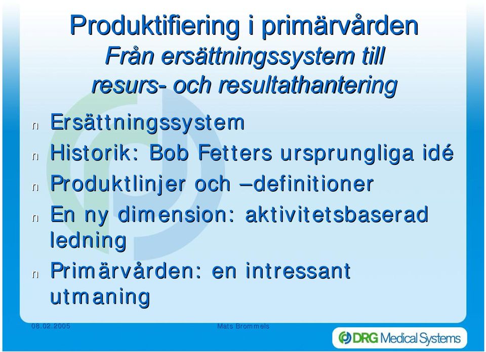 ursprungliga idé Produktlinjer och definitioner En ny dimension: