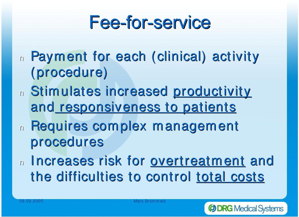 responsiveness to patients Requires complex management