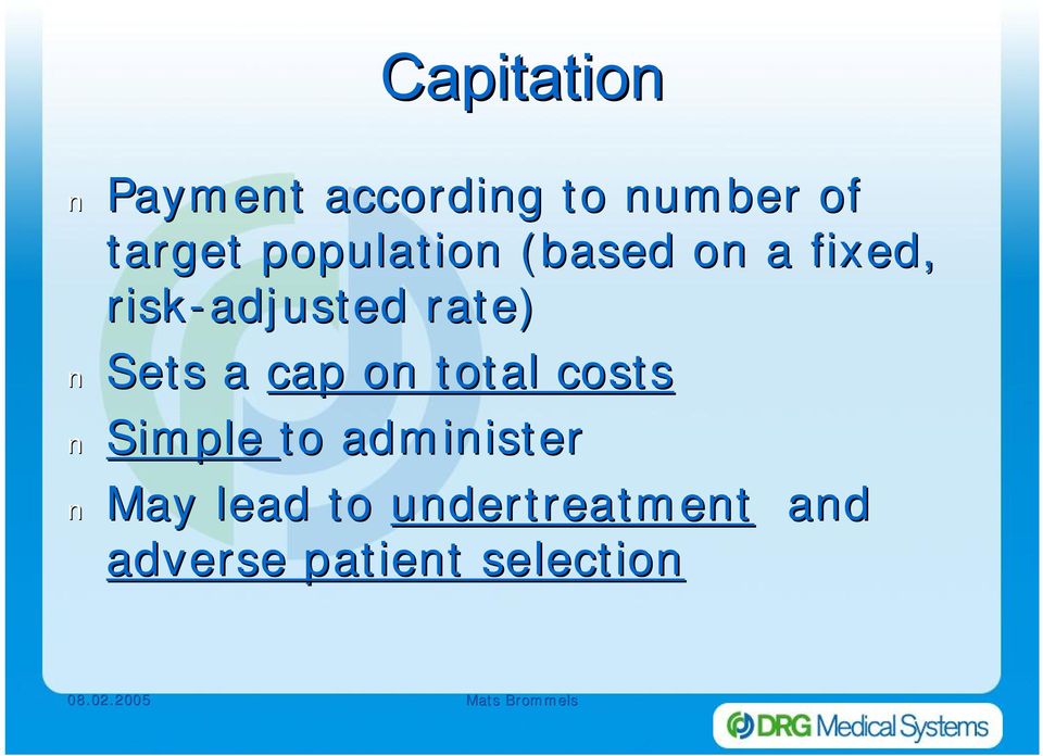 Sets a cap on total costs Simple to administer May