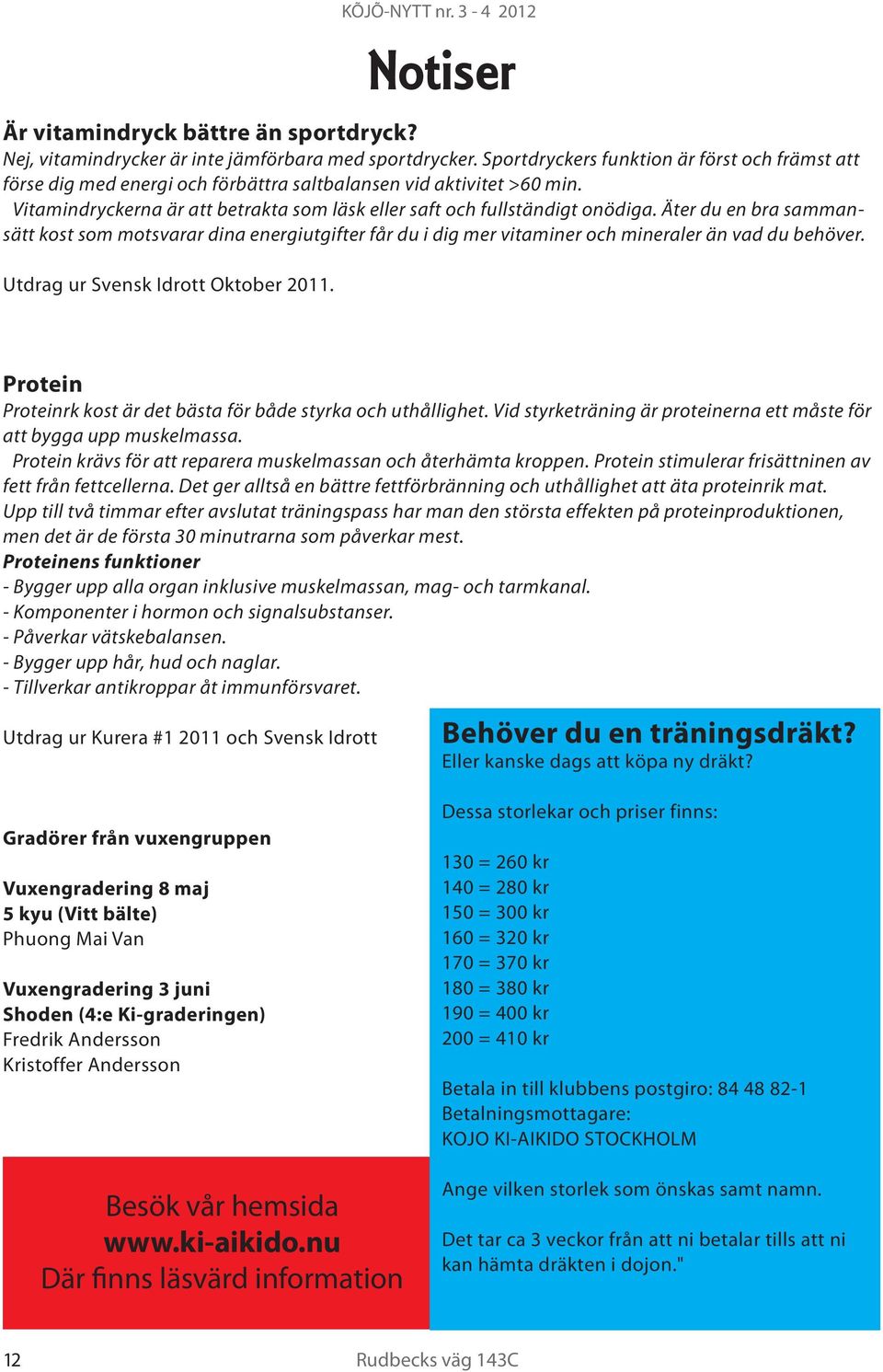 Äter du en bra sammansätt kost som motsvarar dina energiutgifter får du i dig mer vitaminer och mineraler än vad du behöver. Utdrag ur Svensk Idrott Oktober 2011.