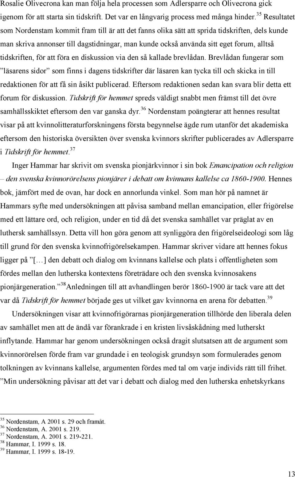 tidskriften, för att föra en diskussion via den så kallade brevlådan.