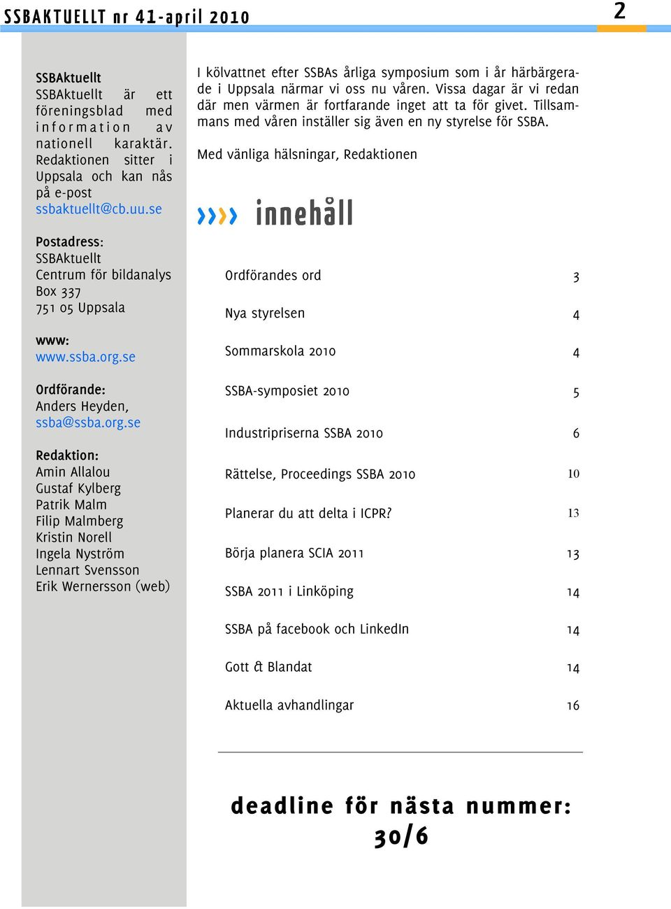 se Ordförande: Anders Heyden, ssba@ssba.org.