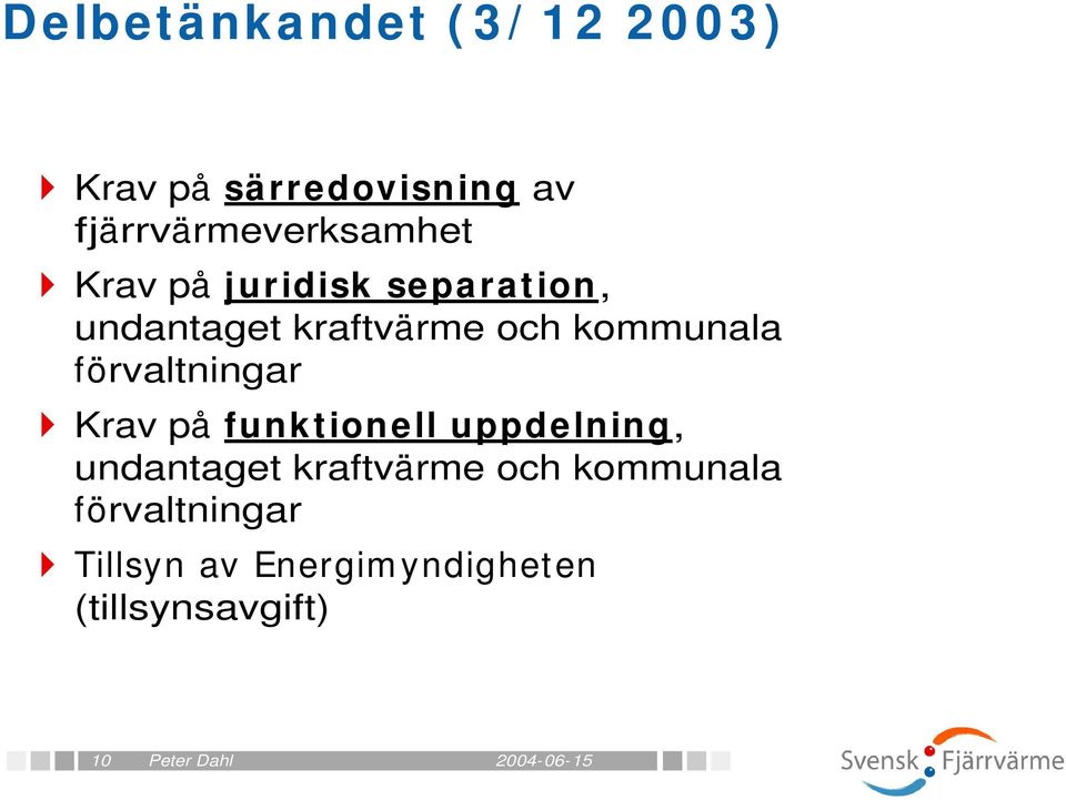 och kommunala förvaltningar Krav på funktionell uppdelning, undantaget