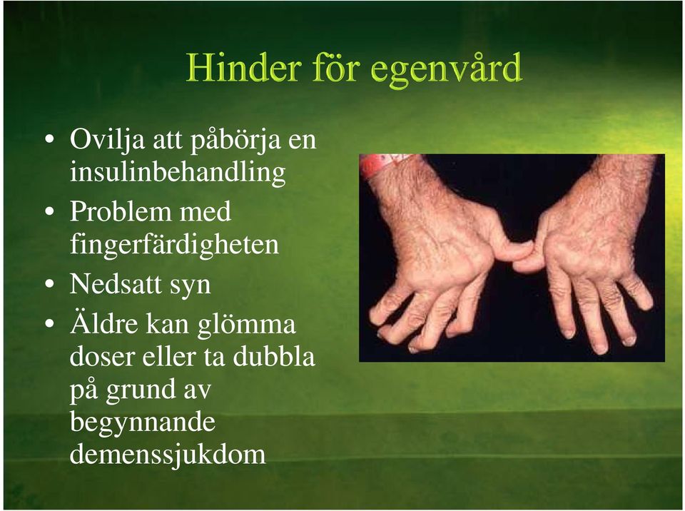 syn Äldre kan glömma doser eller ta