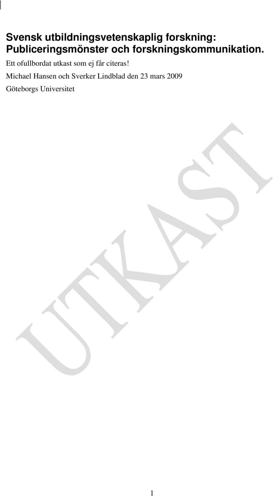 Ett ofullbordat utkast som ej får citeras!