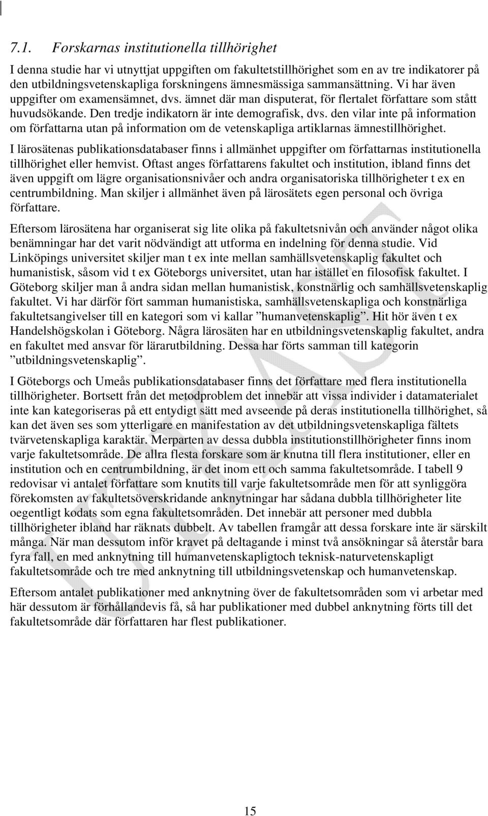 den vilar inte på information om författarna utan på information om de vetenskapliga artiklarnas ämnestillhörighet.
